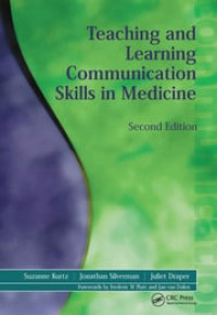 Teaching and learning communication skills in medicine / Suzanne Kurtz, [et al...]