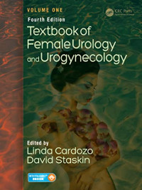 Textbook of Female Urology and Urogynecology 4th Edition / edited by Linda Cardozo and David R. Staskin