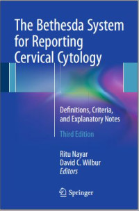 The Bethesda System for Reporting Cervical Cytology: Definitions, Criteria, and Explanatory Notes/
Third edition