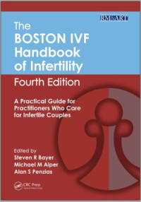 The Boston IVF handbook of infertility; A Practical Guide For Practitioners Who Care For Infertile Couples/
Fourth edition