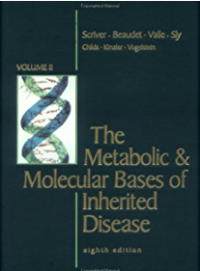 The metabolic & molecular bases of inherited disease,  8th ed. volume II (Baca di Tempat) /  editors, Charles R. Scriver ... [et al.].