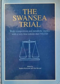 The SWANSEA trial : body composition and metabolic studies with a very-low-calorie diet (VLCD)  / edited by Stephen N. Kreitzman, Alan N. Howard