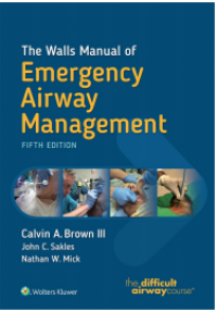 THE WALLS MANUAL OF EMERGENCY AIRWAY MANAGEMENT 5th edition