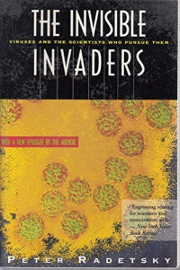 The Invisible invaders  : viruses and the scientists who pursue them  / Peter Rodetsky