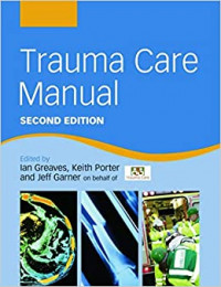 Trauma care manual, 2nd ed. / Ian Greaves, Keith Porter, Jeff Garner.