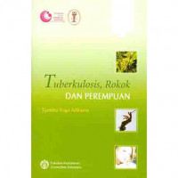 Tuberkulosis, Rokok dan Perempuan / Tjandra Yoga Aditama