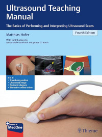 Ultrasound teaching manual : the basics of performing and interpreting ultrasound scans / by Matthias Hofer