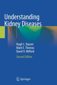 Understanding kidney diseases 2nd Edition / by Hugh C. Rayner, Mark E. Thomas, David V. Milford