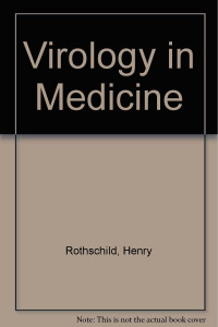 VIROLOGY in medicine  / edited by Henry Rothschild, J.Craig Cohen