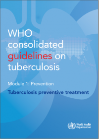 WHO consolidated guidelines on tuberculosis. Module 1, Prevention : tuberculosis preventive treatment