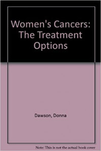Woman's cancers  : the treatment options : everything you need to know  / Donna Dawson