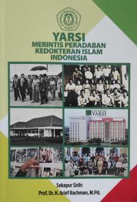 YARSI Merintis Peradaban Kedokteran Islam Indonesia / Edy Supriatna Syafei