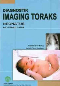 DIAGNOSTIK IMAGING TORAKS Neonatus bayi baru lahir / Nurlela Boedjang., dkk.