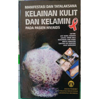 Image of Manifestasi dan tatalaksana kelainan kulit dan kelamin pada pasien HIV, AIDS / Afif Nurul Hidayati dan 5 pengarang lainnya