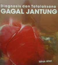Image of Diagnosis dan tatalaksana gagal jantung / Idrus Alwi