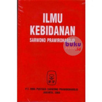 Ilmu Kebidanan, edisi ketiga cetakan keempat / Sarwono Prawirohardjo