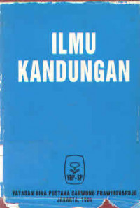 Ilmu Kandungan, edisi ke dua, cetakan kedua / Sarwono Prawirohardjo