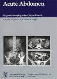 Acute abdomen : diagnostic imaging in the clinical context / edited by Gabriel P. Krestin, Peter L. Choyke