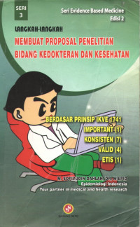 Langkah-langkah membuat proposal penelitian bidang kedokteran dan kesehatan, seri 3 edisi 2/M.Sopiyudin Dahlan