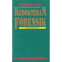 Pedoman ilmu kedokteran forensik, edisi pertama/Abdul Mun'im Idries