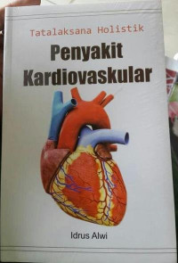 Tatalaksana Holistik Penyakit Kardiovaskular / Idrus Alwi