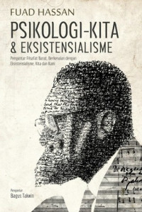 Psikologi - Kita & Eksistensialisme; Pengantar Filsafat Barat, Berkenalan dengan Eksistensialisme, Kita dan Kami / Fuad Hasan