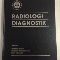 RADIOLOGI diagnostik: pencitraan diagnostik (diagnostic imaging)/editor, Sjahriar Rasad, Sukanto Kartoleksono, Iwan Ekayuda