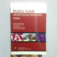 Buku ajar hematologi onkologi anak / Endang Windiastuti., dkk.