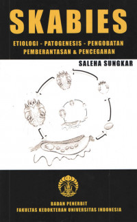 SKABIES; Etiologi - Patogenesis - Pengobatan Pemberantasan & Pencegahan / Saleha Sungkar