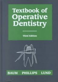 Textbook of operative dentistry, 3rd ed.  / Lloyd Baum, Ralph W. Phillips, Melvin R. Lund