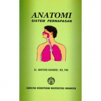 Anatomi Sistem Pernapasan/Dr. Santoso Gunardi, MS, PAK