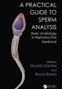 A Practical Guide to Sperm Analysis : basic andrology in reproductive medicine