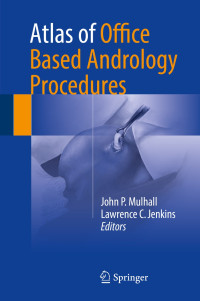 Atlas of office based andrology procedures /John P. Mulhall, Lawrence C. Jenkins, editors.