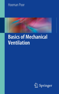 Basics of mechanical ventilation /Hooman Poor.