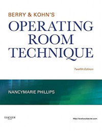 Berry & Kohn's operating room technique, 12th ed. / Nancymarie Phillips.