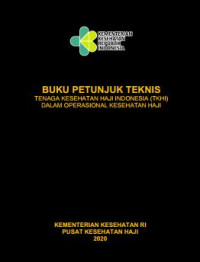 Buku Petunjuk Teknis Tenaga Kesehatan Haji Indonesia (TKHI) Dalam Operasional Kesehatan Haji