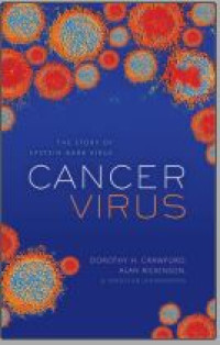Cancer Virus: The discovery of the Epstein-Barr Virus  1st ed