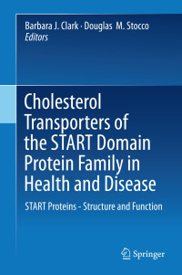Cholesterol transporters of the START domain protein family in health and disease : START proteins-structure and function / Barbara J. Clark, Douglas M. Stocco, editors.