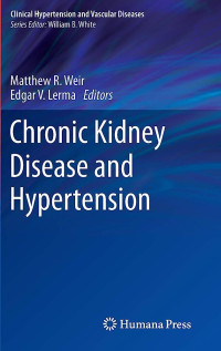 Chronic kidney disease and hypertension /Matthew R. Weir, Edgar V. Lerma, editors.