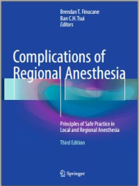 Complications of Regional Anesthesia: Principles of Safe Practice in Local and Regional Anesthesia Third edition