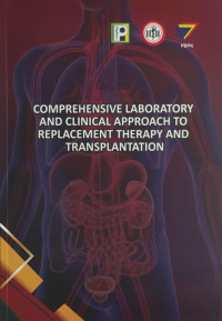 Comprehensive laboratory and clinical approach to replacement therapy and transplantation / Budi Sampurna., dan 19 penulis lainnya