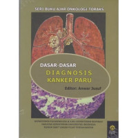 Dasar-dasar diagnosis kanker paru / Anwar Jusuf