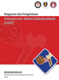 Diagnosis dan pengelolaan Osteoporosis akibat glukokortikoid [GIOP] / dr. Bagus Putu Putra Suryana dan 13 pengarang lainnya