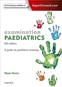 Examination paediatrics :a guide to paediatric training, 5th ed. / Wayne Harris