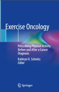 Exercise Oncology : prescribing physical activity before and after a cancer diagnosis