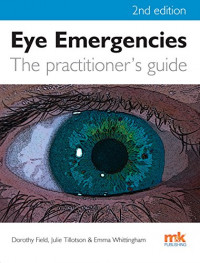 Eye Emergencies: a practitioner's guide 2nd Edition