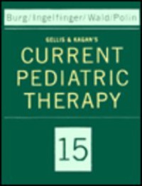 GELIS & KAGAN'S current pediatric therapy, 15th ed. / editors Fredric D. Burg ... (et al.)