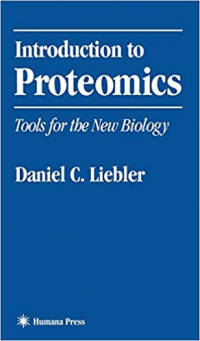 Introduction to Proteomics : Tools for the new Biology, Daniel Liebler C.