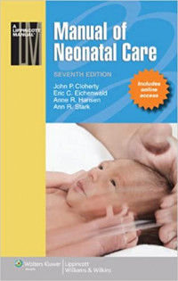 Manual of neonatal care / editors, John P. Cloherty ... [et al.].