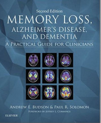 Memory Loss, Alzheimer's Disease, and Dementia: A Practical Guide for Clinicians  2nd edition